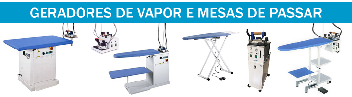 Geradores de Vapor e Mesas de Passar